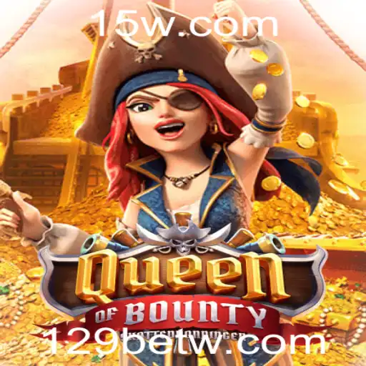 Descubra as Aventuras de QueenofBounty com 129bet